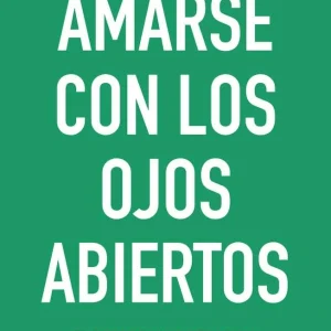 AMARSE CON LOS OJOS ABIERTOS
