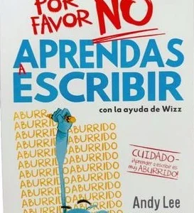 POR FAVOR NO APRENDAS A ESCRIBIR