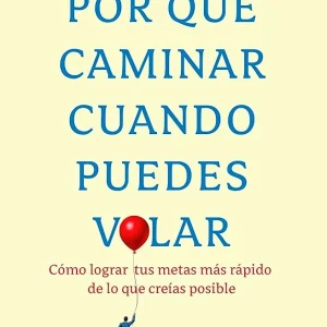 POR QUE CAMINAR CUANDO PUEDES VOLAR