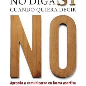 NO DIGAS SI CUANDO QUIERES DECIR NO