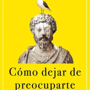 COMO DEJAR DE PREOCUPARTE - SER ESTOICO EN TIEMPOS CAOTICOS