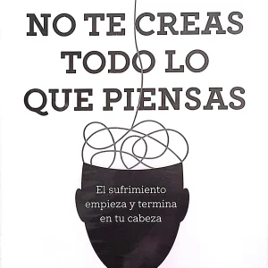 NO TE CREAS TODO LO QUE PIENSAS