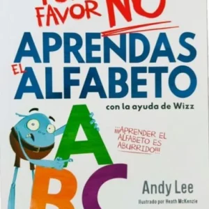 POR FAVOR NO APRENDAS EL ALFABETO
