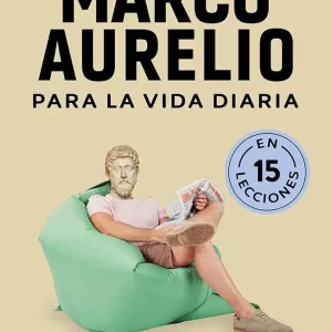 MARCO AURELIO PARA LA VIDA DIARIA