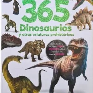365 DINOSAURIOS Y OTRAS CRIATURAS PREHISTORICAS